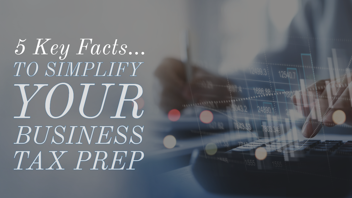 5 Key Facts to Simplify Your Business Tax Prep